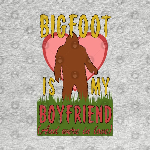 Bigfoot Is My Boyfriend And We're In Love - Meme, Oddly Specific, Cursed, Weird by SpaceDogLaika